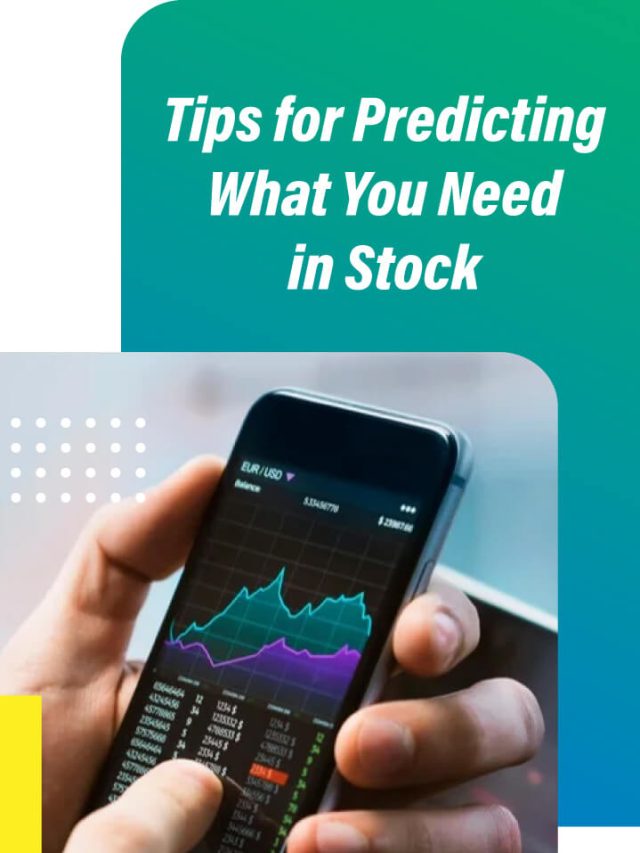 Tips for Predicting What You Need in Stock