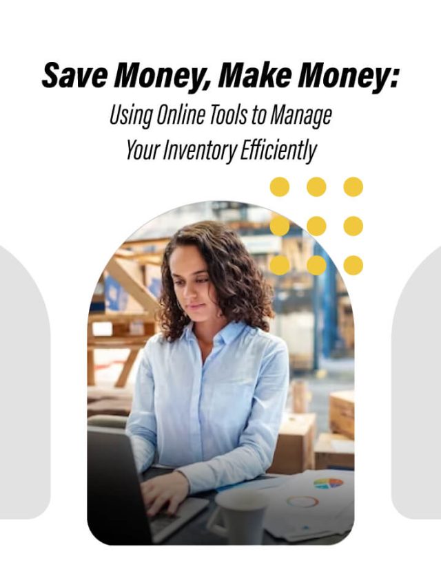 Save Money, Make Money: Using Online Tools to Manage Your Inventory Efficiently