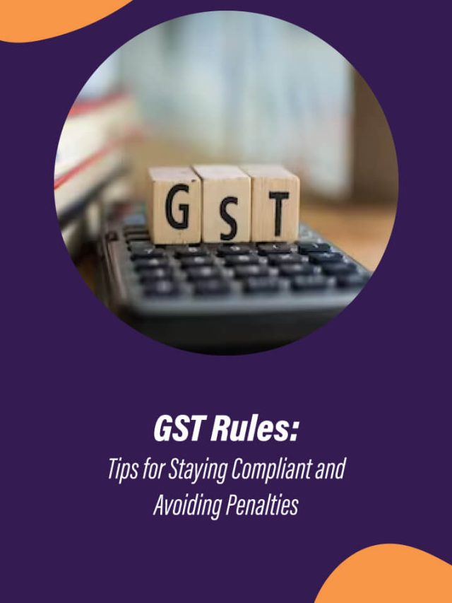 GST Rules: Tips for Staying Compliant and Avoiding Penalties