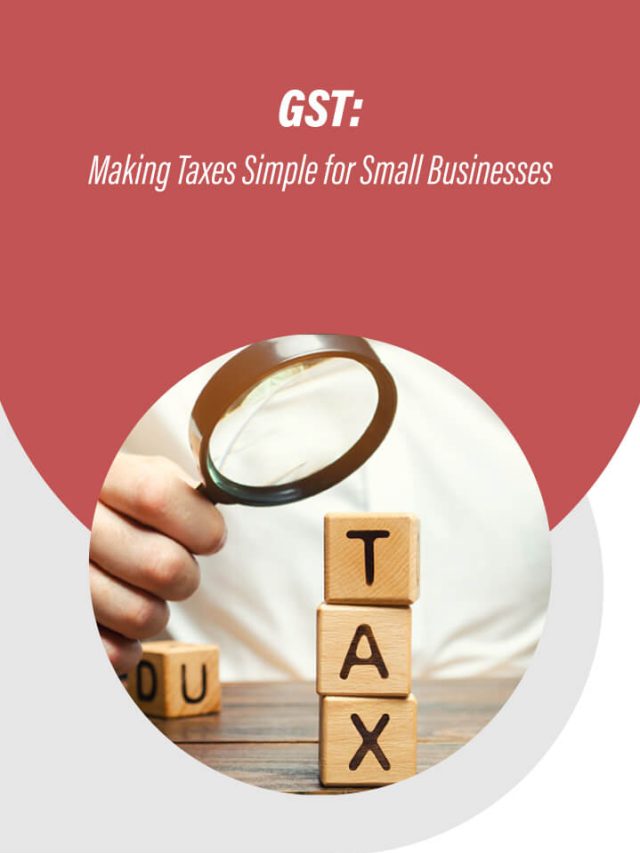 GST: Making Taxes Simple for Small Businesses