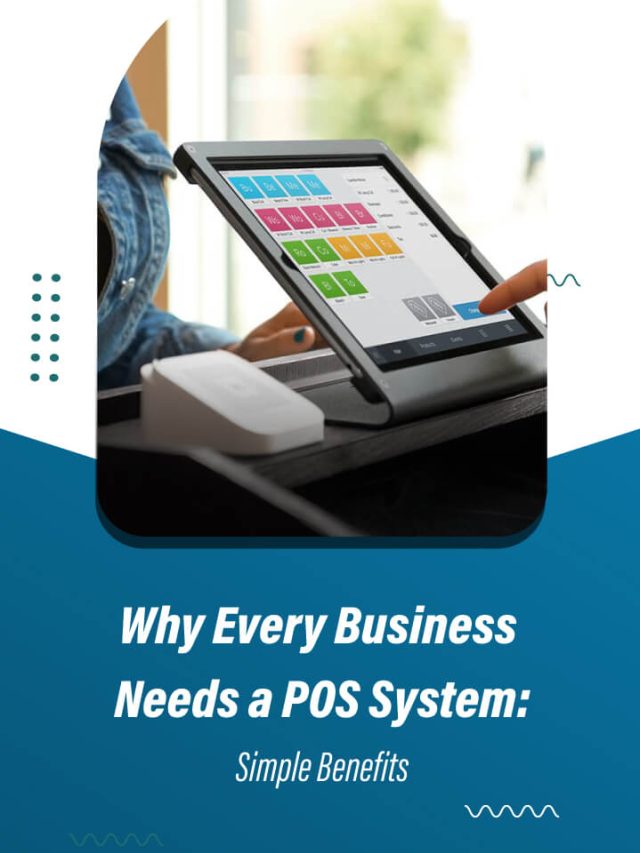 Why Every Business Needs a POS System: Simple Benefits