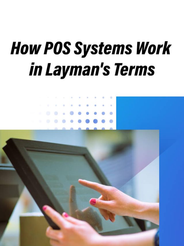 How POS Systems Work in Layman's Terms