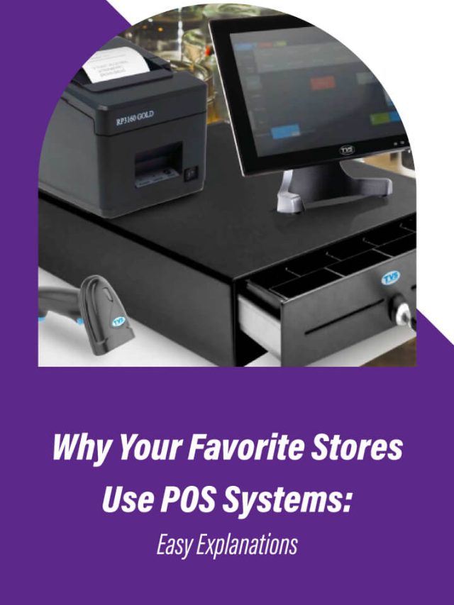 Why Your Favorite Stores Use POS Systems: Easy Explanations