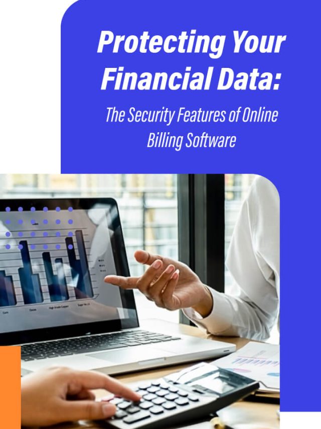 Protecting Your Financial Data: The Security Features of Online Billing Software