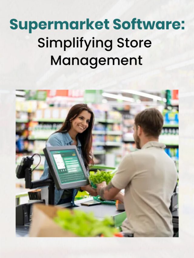 Supermarket Software: Simplifying Store Management