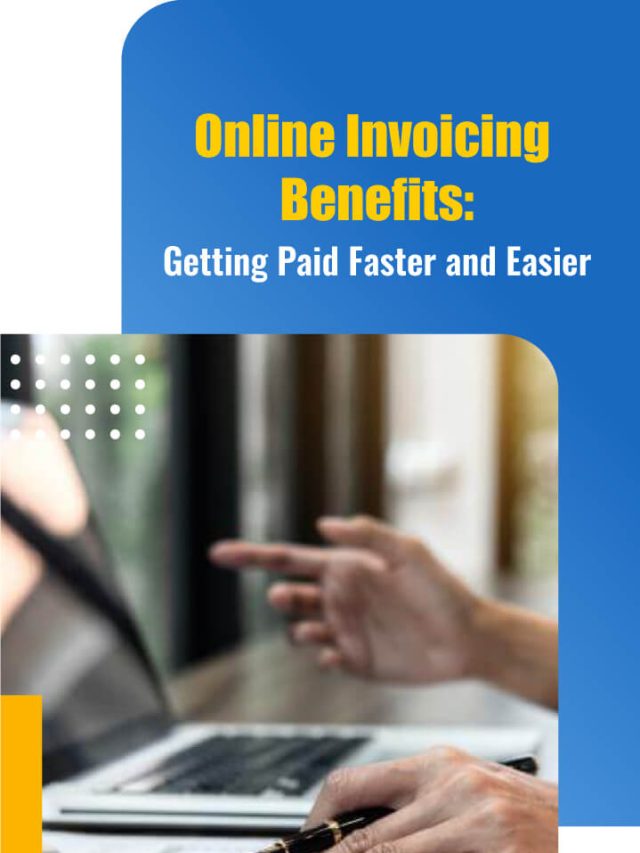 Online Invoicing Benefits: Getting Paid Faster and Easier