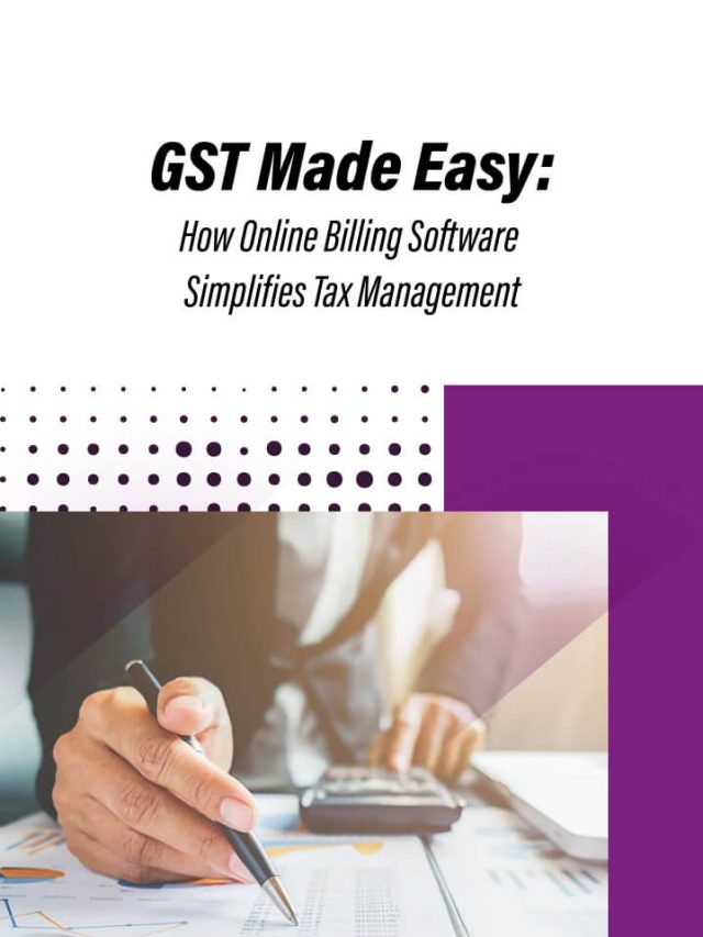 GST Made Easy: How Online Billing Software Simplifies Tax Management