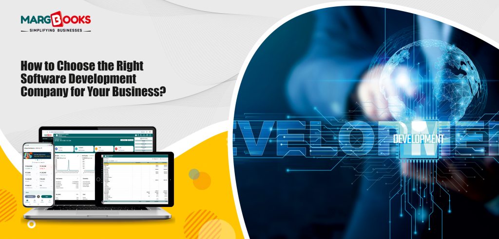 How To Choose The Right Software Development Company For Your Business