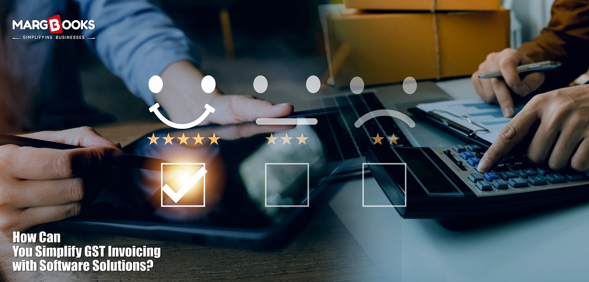 How Can You Simplify GST Invoicing With Software Solutions?