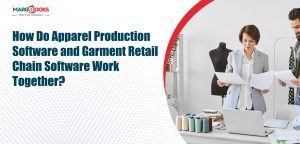 How Do Apparel Production Software and Garment Retail Chain Software Work Together? 1 Apparel Production Software