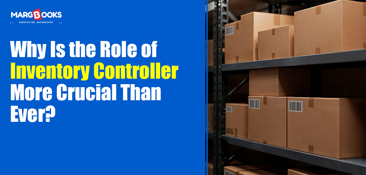 Why Is The Role Of Inventory Controller More Crucial Than Ever?
