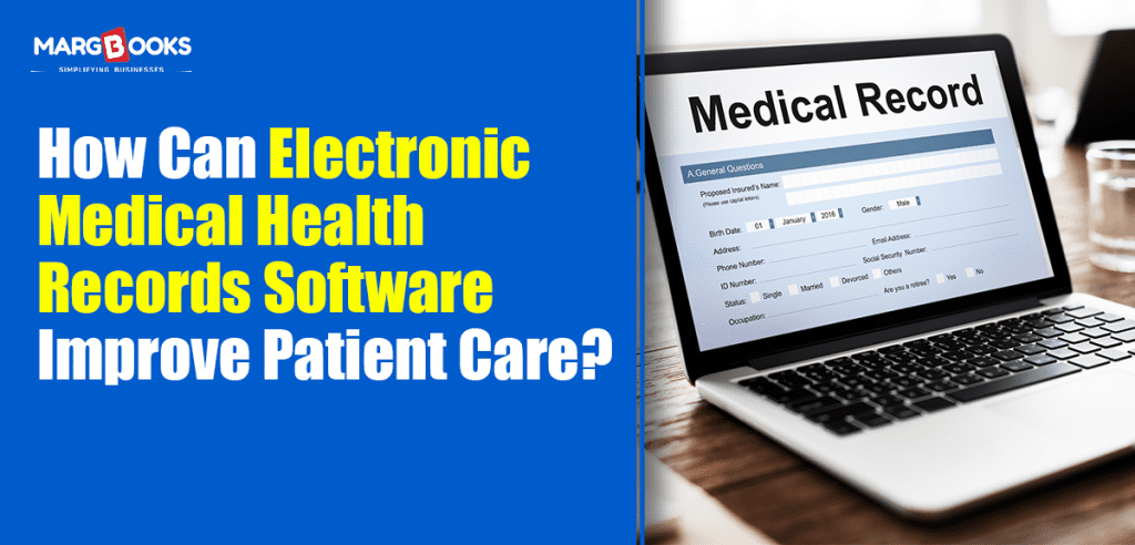 How Can Electronic Medical Health Records Software Improve Patient Care?