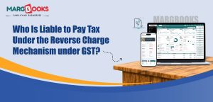 Reverse charge mechanism under GST