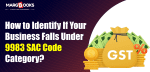 How To Identify If Your Business Falls Under 9983 SAC Code Category?