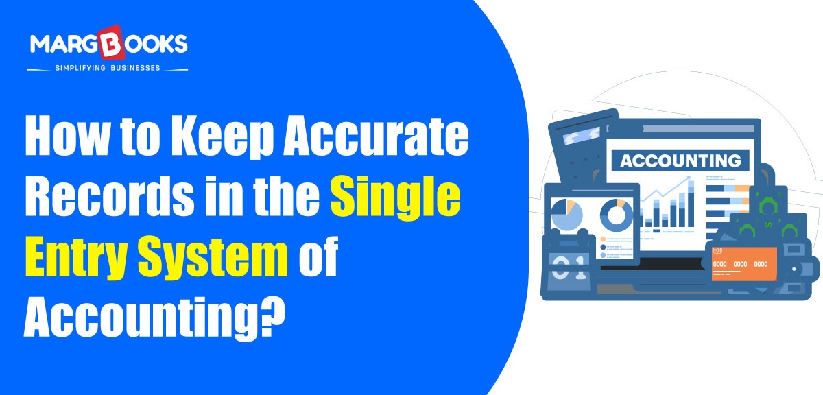 How To Keep Accurate Records In The Single Entry System Of Accounting?